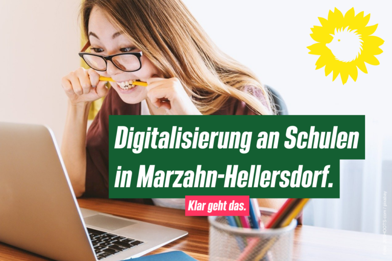 Bedarfsgerechte Digitalisierung in Marzahn-Hellersdorf umsetzen – mit aktiver Beteiligung der Schulen